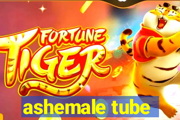 ashemale tube